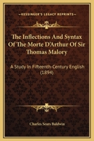 The Inflections and Syntax of the Morte D'Arthur of Sir Thomas Malory 1165595451 Book Cover