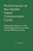 Performance of the R508A Vapor Compression Cycle: Issue of A Booklet Series on The Thermodynamics of Heat Pump Working Fluids B0HFHGQTH4 Book Cover