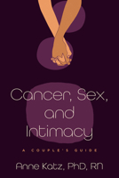 Cancer, Sex, and Intimacy: A Couple's Guide 1421453789 Book Cover