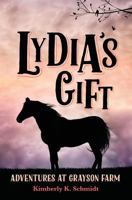 Lydia's Gift: Adventures at Grayson Farm 1540456943 Book Cover