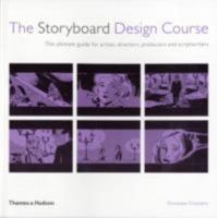 The Storyboard Design Course: The Ultimate Guide for Artists, Directors, Producers and Scriptwriters 0500286906 Book Cover