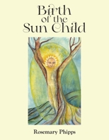 Birth of the Sun Child 1916929117 Book Cover