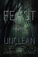 Feast of the Unclean: A savage horror of witches, blood, and terror B0FT3M3PC7 Book Cover