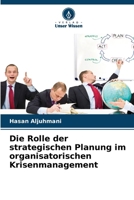 Die Rolle der strategischen Planung im organisatorischen Krisenmanagement (German Edition) 6207939883 Book Cover