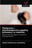 Medyczne i psychologiczne aspekty przemocy w rodzinie: Badanie kobiet korzystających z usług lekarzy pierwszego kontaktu 6203486477 Book Cover