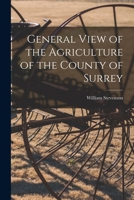 General View Of The Agriculture Of The County Of Surrey... 1017619522 Book Cover