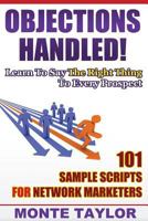 �manejando Objeciones!-101 Guiones Para El Mercadeo En Red: Aprende a Decir Las Cosas Correctas Para Cada Prospecto 1484141598 Book Cover