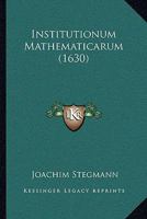 Institutionum Mathematicarum (1630) 1166045625 Book Cover
