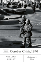 The October Crisis, 1970 : An Insiders View 0773531181 Book Cover