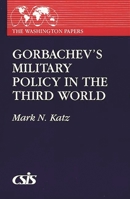 Gorbachev's Military Policy in the Third World (The Washington Papers) 0275933415 Book Cover