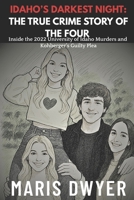 Idaho’s Darkest Night: The True Crime Story of the Four: Inside the 2022 University of Idaho Murders and Kohberger’s Guilty Plea B0FKT8YPD7 Book Cover