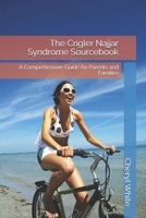 The Crigler Najjar Syndrome Sourcebook: A Comprehensive Guide for Parents and Families B0DQPP9SK7 Book Cover