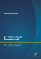 Der innerdeutsche Fernreisemarkt: Bahn und Bus im Vergleich 3958505538 Book Cover