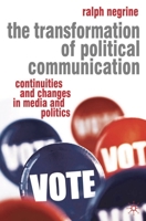 The Transformation of Political Communication: Continuities and Changes in Media and Politics 0230000312 Book Cover