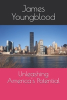 Unleashing America's Potential 1542613736 Book Cover