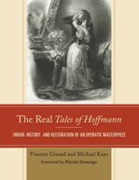 The Real Tales of Hoffmann: Origin, History, and Restoration of an Operatic Masterpiece 1442260831 Book Cover
