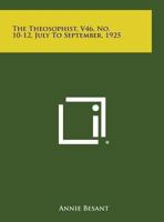 The Theosophist, V46, No. 10-12, July to September, 1925 1494110733 Book Cover