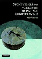 Stone Vessels and Values in the Bronze Age Mediterranean 1107406617 Book Cover