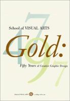 School of Visual Arts Gold: Fifty Years of Creative Graphic Design 0866363378 Book Cover