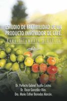 Estudio de Factibilidad de Un Producto Innovador de Cafe.: Exquisitamente Practico 146338128X Book Cover