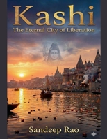 Kashi: The Eternal City Of Liberation B0GW9W8C43 Book Cover
