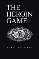 The Heroin Game 166416233X Book Cover