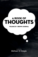 A Book of Thoughts: Volume 01 – Brown Journal B0FD52Q7ZR Book Cover