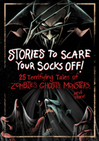 Stories to Scare Your Socks Off!: 25 Terrifying Tales of Zombies, Ghosts, Monsters, and More! B0DWYWFMZV Book Cover
