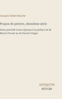 Propos de peintre, deuxième série: Dates précédé d'une réponse à la préface de M. Marcel Proust au de David à Degas (French Edition) 3387430108 Book Cover