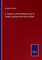 A Treatise on Drill and Manoeuvres of Cavalry combined with Horse Artillery 3752586567 Book Cover