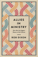 Allies in Ministry: How Men Can Support Women in God's Mission 1514012588 Book Cover