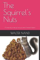 The Squirrels Nuts : (a Simple Story to Help You Start Your Path to Financial Freedom) 1792924747 Book Cover