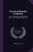 The life of Benedict de Spinosa. Written by John Colerus, ... Done out of French. 1140995650 Book Cover