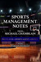 Sports Management: Notes from Michael Chamblain: Pro Player. Sports Agent. Owner. 1092820388 Book Cover