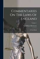 Commentaries On The Laws Of England: In Four Books; Volume 1 1016089066 Book Cover