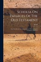 Scholia On Passages Of The Old Testament: Now First Ed. In The Original Syriac, With An English Translation And Notes 1016293402 Book Cover