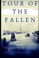 Tour of the Fallen: The Birth of Power B08GMYJJ43 Book Cover