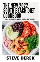 The New 2022 South Beach Diet Cookbook: 100+ Delicious, Slimming, Gluten-Free Recipes null Book Cover
