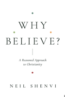 Why Believe?: A Reasoned Approach to Christianity 1433579383 Book Cover
