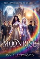 Moonrise: A Reverse Harem Paranormal Academy Romance (The Silvermoon Chronicles Book 6) B0GGGZF2CG Book Cover