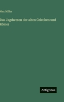 Das Jagdwesen der alten Griechen und Römer (German Edition) 356314429X Book Cover