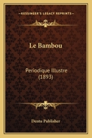 Le Bambou: Periodique Illustre (1893) 1160143986 Book Cover