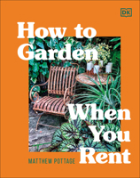 How to Garden When You Rent: Make It Your Own *Keep Your Landlord Happy 074402692X Book Cover