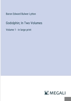 Godolphin; In Two Volumes: Volume 1 - in large print 3387068808 Book Cover