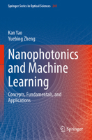 Nanophotonics and Machine Learning: Concepts, Fundamentals, and Applications 3031204751 Book Cover