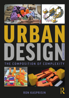 Urban Design: The Composition of Complexity 1138085650 Book Cover