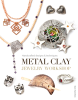 Metal Clay Jewelry Workshop: Handcrafted Designs & Techniques 1784940461 Book Cover