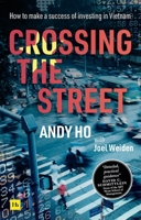 Crossing the Street: How to make a success of investing in Vietnam 0857199455 Book Cover