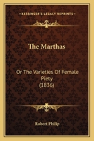 The Marthas; Or, the Varieties of Female Piety 1167209745 Book Cover