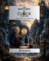Papa's Shed: The Mystery of Clock Canyon (Teacher Edition): The Mystifying Adventures of Master Seton B0H8KDLRQL Book Cover